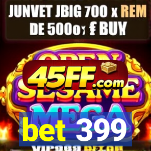 bet 399